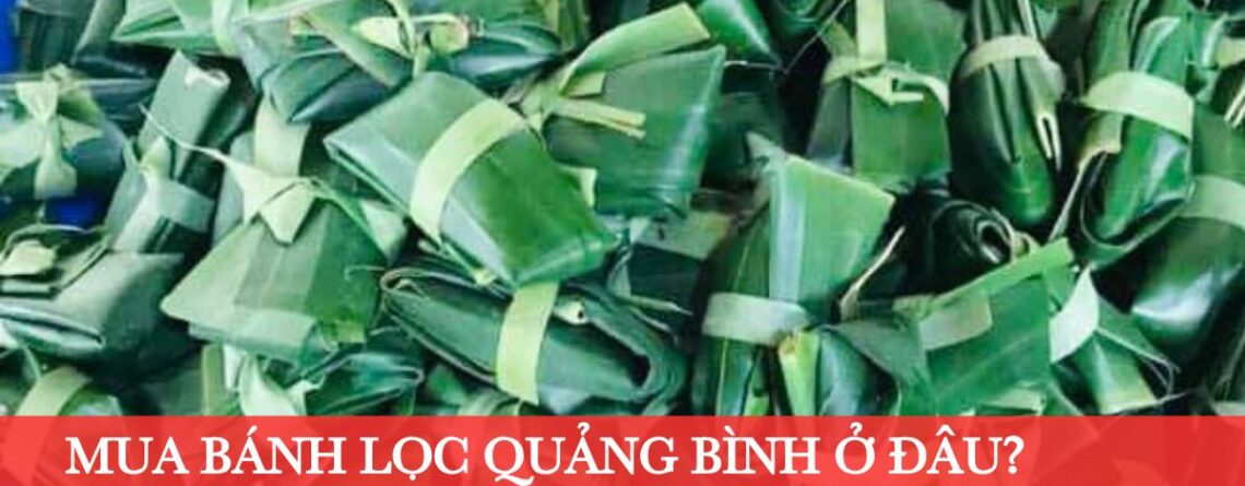 Mua Bánh Lọc Quảng Bình Ở Đâu