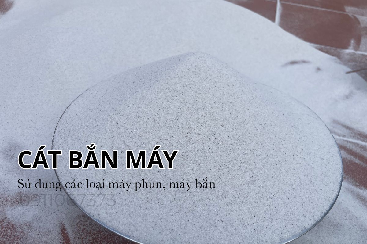 Cát Trắng Thủy Tinh Là Gì? Công Dụng Và Ứng Dụng Trong Máy Bắn Cát